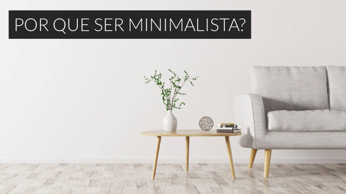 Por que ser minimalista?